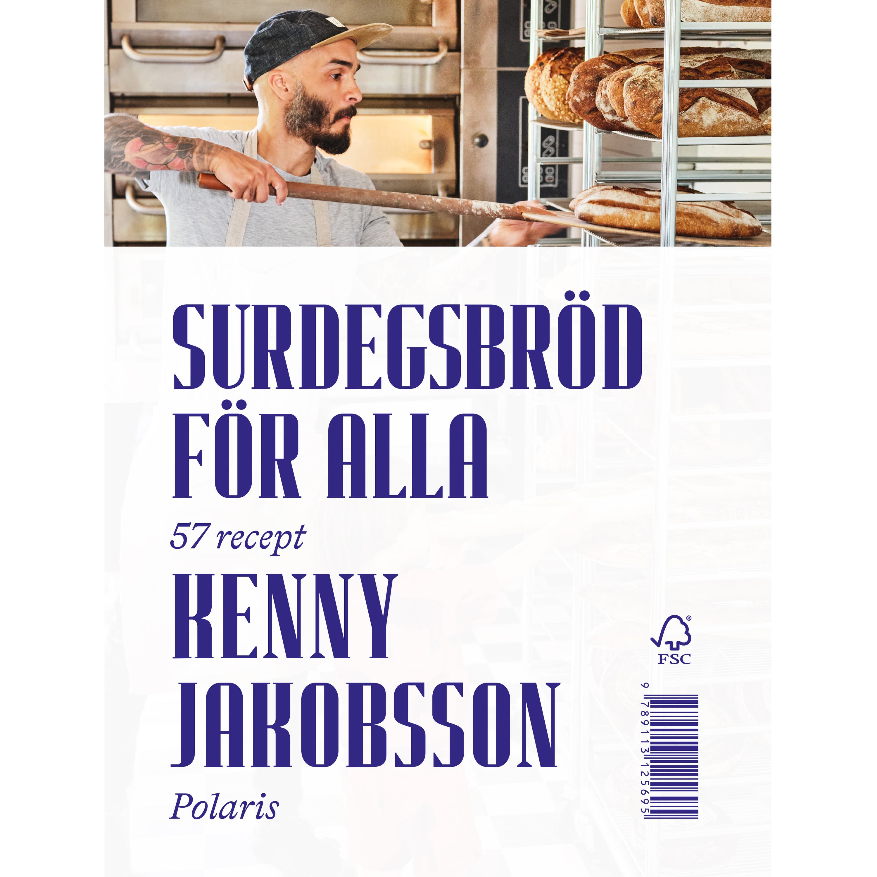 Surdegsbröd för alla: 57 recept
