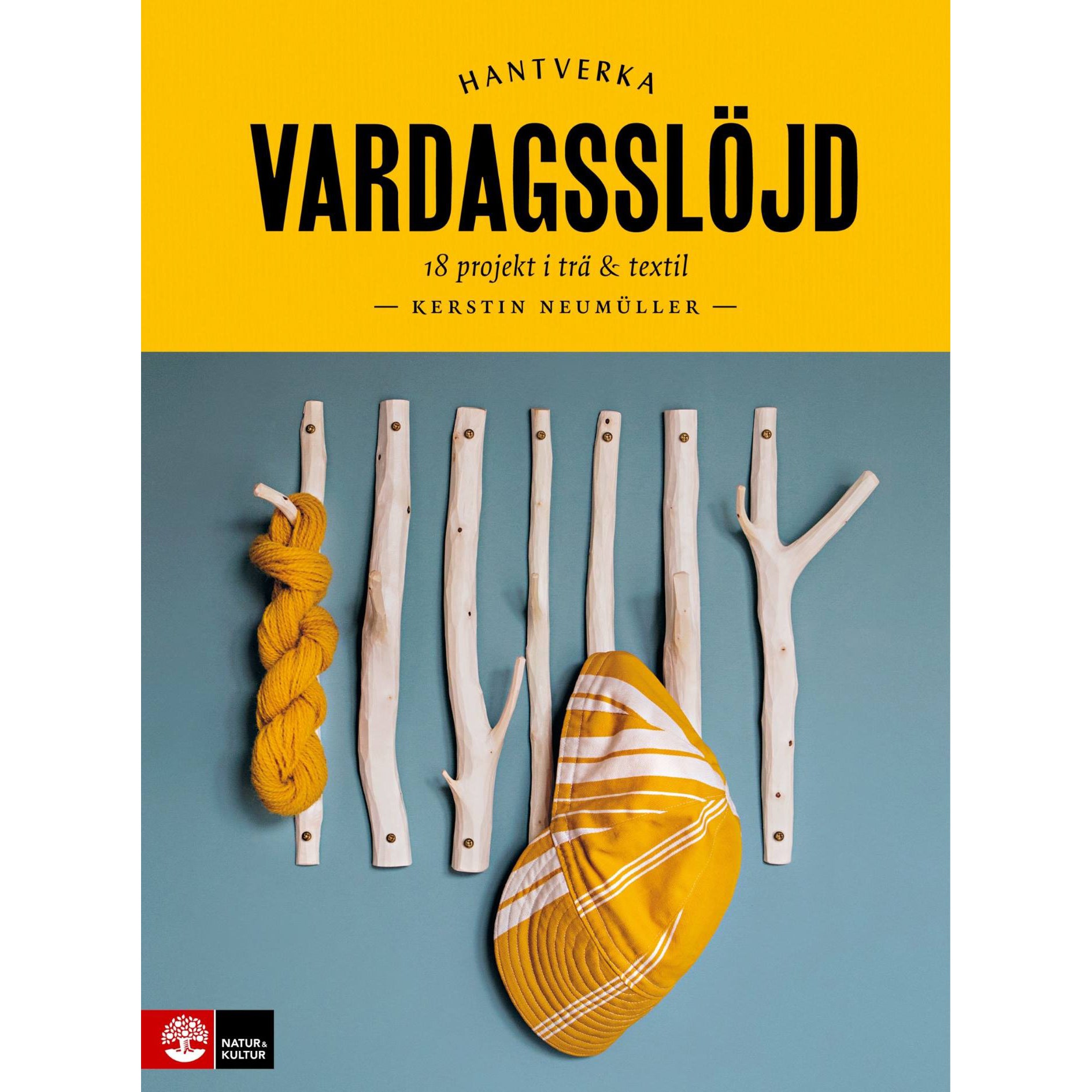 Vardagsslöjd - 18 Projekt I Trä Och Textil